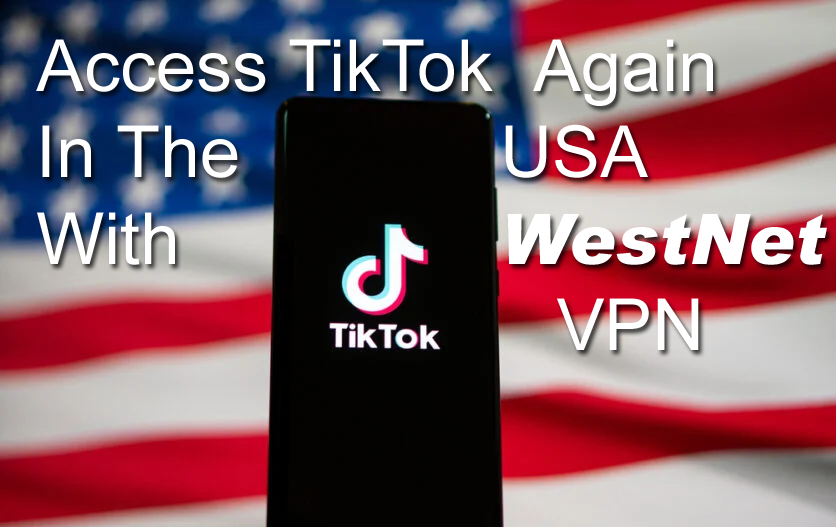 Access TikTok in the USA with WestNet VPN